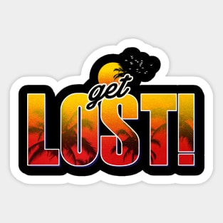 Get Lost! Sticker